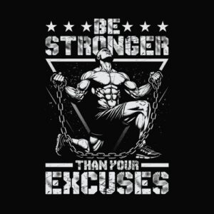 Be Stronger than your excuses