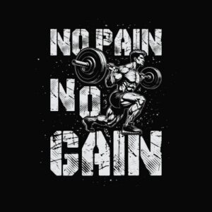 No Pain, No Gain