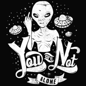 Alien You Are Not Alone