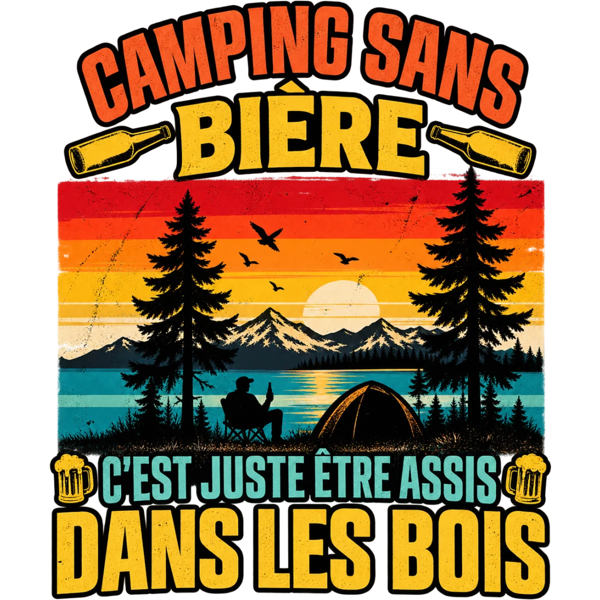 Camping sans Bière, c'est juste être assis dans les bois