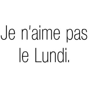 Je N Aime Pas Lundi