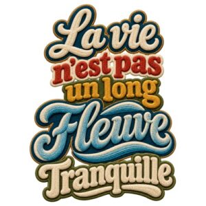 La vie n'est pas un long fleuve tranquille