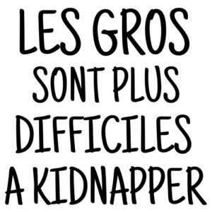 Les Gros Sont Plus Difficiles A Kidnapper