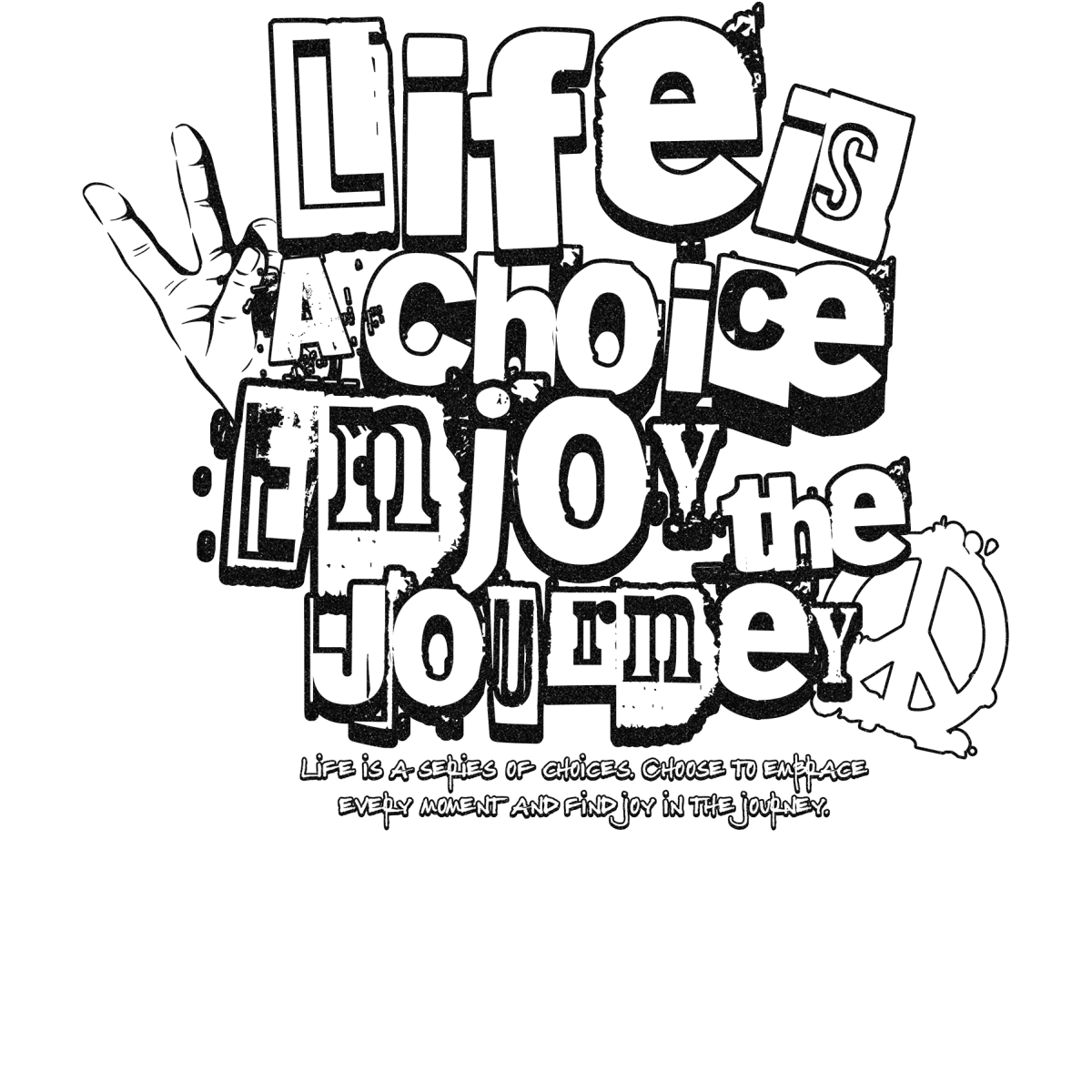 Life Is Choice Enjoy The Journey