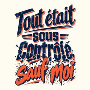 Phrase Humour Controle Chaos Moi Retro
