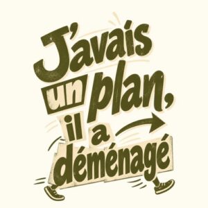 Phrase Humour Plan Demenage Imprevu Kaki